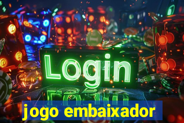 jogo embaixador